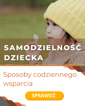 Jak wspierać samodzielność dziecka codziennie?